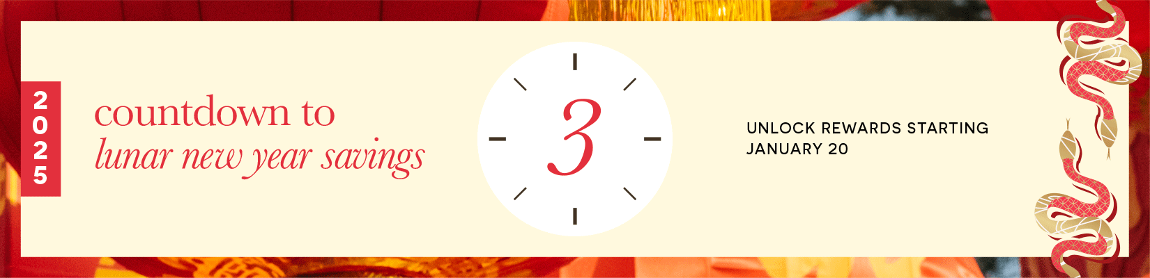 countdown to Lunar New Year savings. Unlock rewards January 20th.